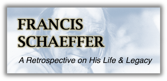 Francis Shaeffer - A Retrospective on His Life and Legacy 